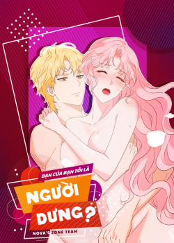 Đọc truyện tranh [18+] Bạn Của Bạn Tôi Là Người Dưng?