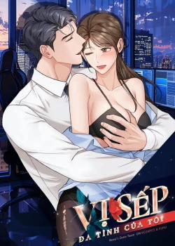 Đọc truyện [18+] Vị Sếp Đa Tình Của Tôi