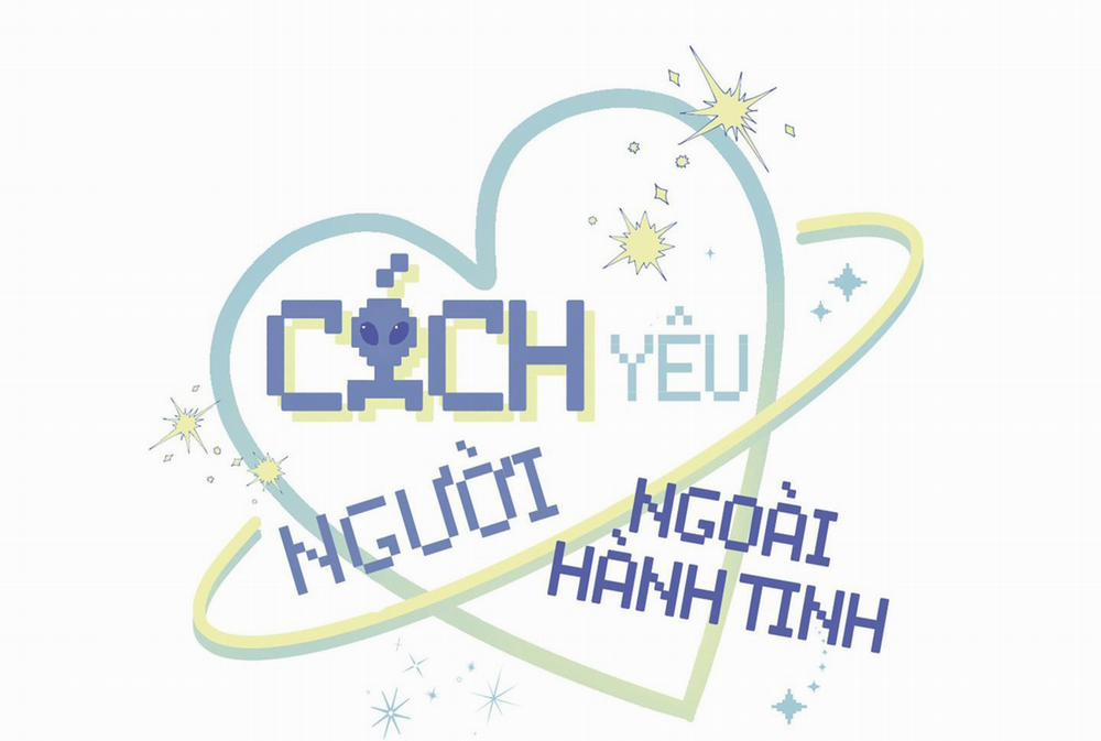 Cách Yêu Người Ngoài Hành Tinh 7 End trang 107