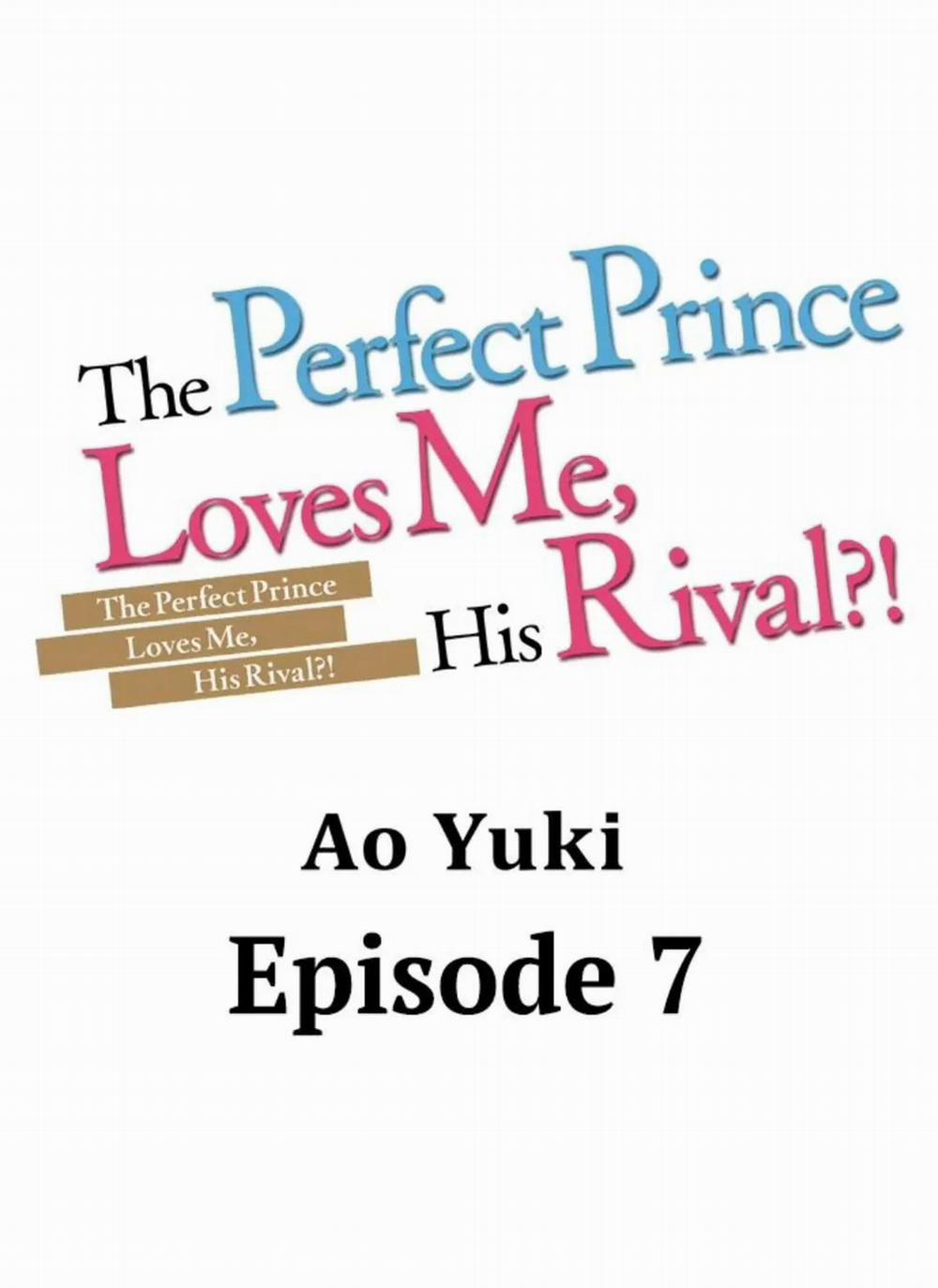 Chàng hoàng tử hoàn hảo yêu tôi, tình địch của anh ấy? 7 trang 0