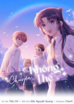 Đọc truyện tranh Chuyện Không Thể