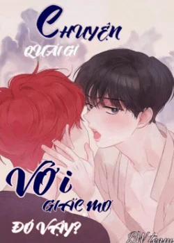 Đọc truyện tranh Chuyện Quái Gì Với Giấc Mơ Đó Vậy?