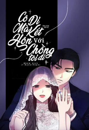 Đọc truyện tranh Cô Đi Mà Kết Hôn Với Chồng Của Tôi Đi