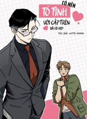 Đọc truyện tranh Có Nên Tỏ Tình Với Cấp Trên Đã Có Vợ?