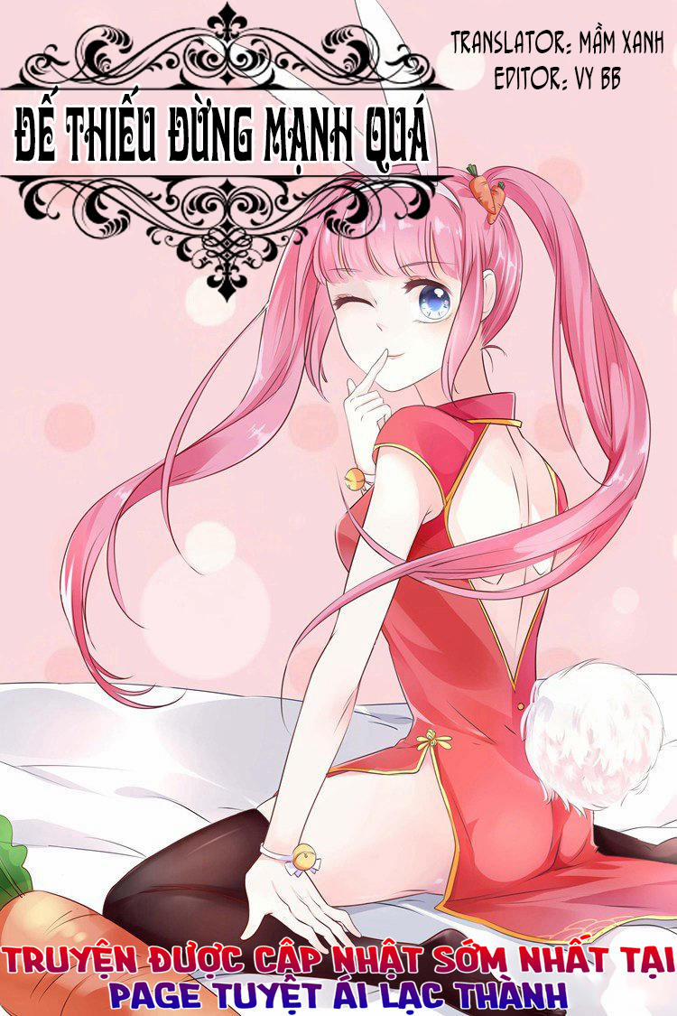 Đế Thiếu Đừng Mạnh Quá 19 trang 0