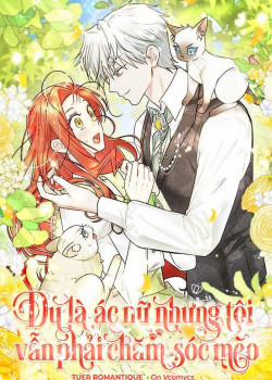 Đọc truyện tranh Dù Là Ác Nữ Nhưng Tôi Vẫn Phải Chăm Sóc Mèo