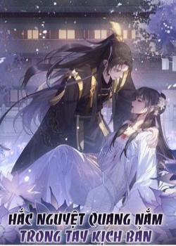 Đọc truyện tranh Hắc Nguyệt Quang Nắm Trong Tay Kịch Bản Be