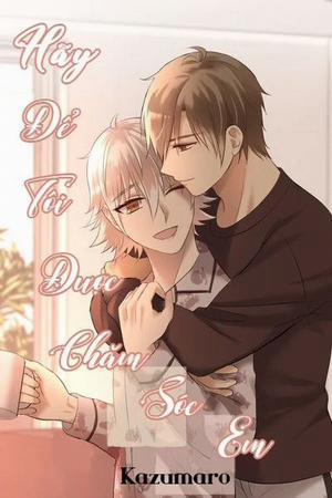 Đọc truyện tranh Hãy Để Tôi Được Chăm Sóc Em