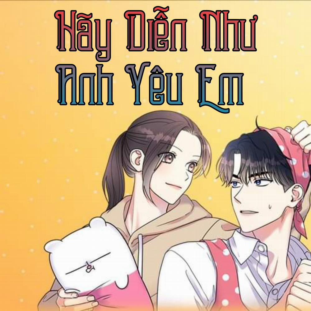 Hãy Diễn Như Anh Yêu Em 14 trang 0