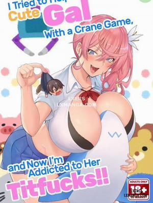 Đọc truyện tranh I Tried to Help a Cute Gal With a Crane Game, and Now I’m Addicted to Her Titfucks