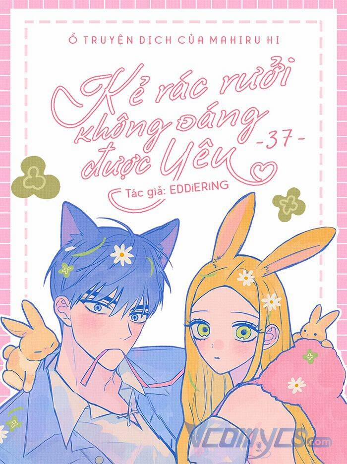 Kẻ Rác Rưởi Không Đáng Được Yêu 47 trang 0