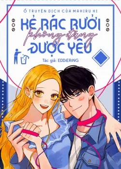 Đọc truyện tranh Kẻ Rác Rưởi Không Đáng Được Yêu