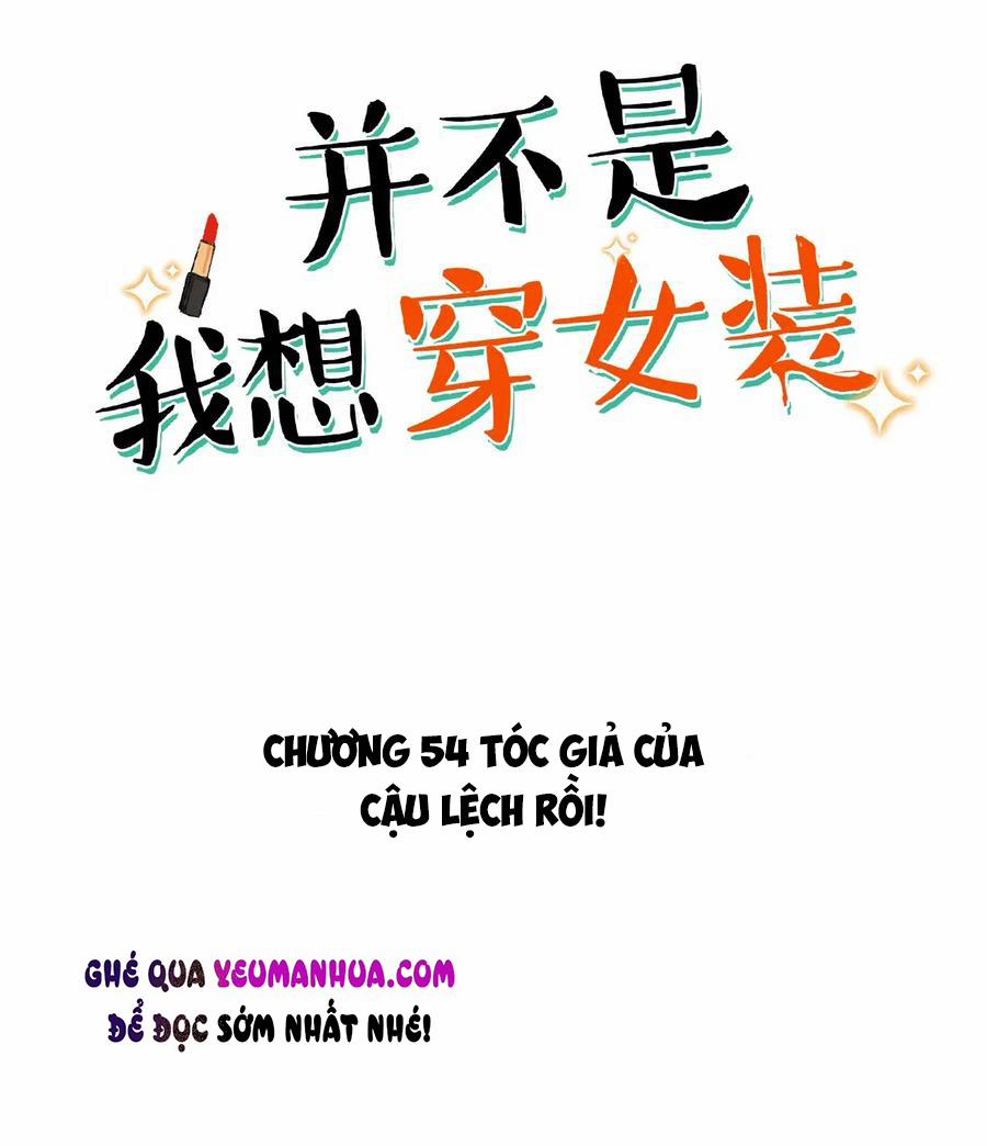 Không Phải Tôi Muốn Giả Gái 54 trang 1