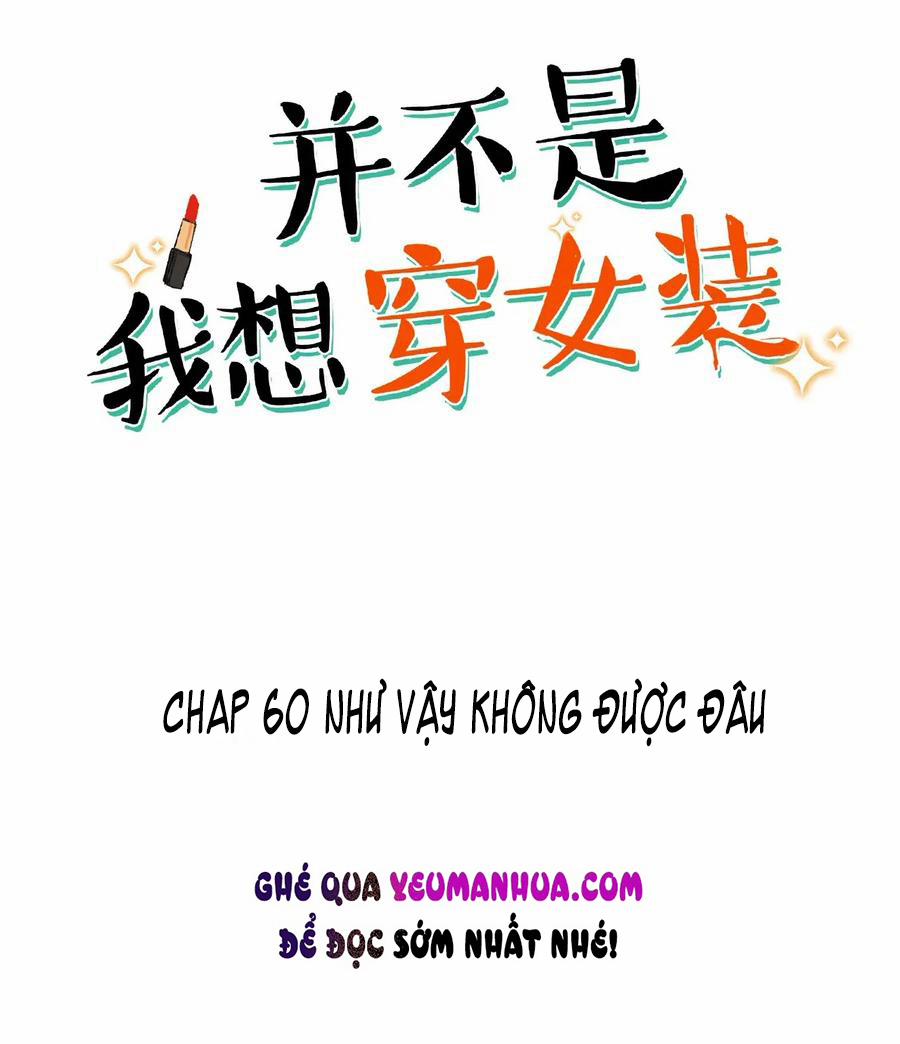 Không Phải Tôi Muốn Giả Gái 60 trang 1