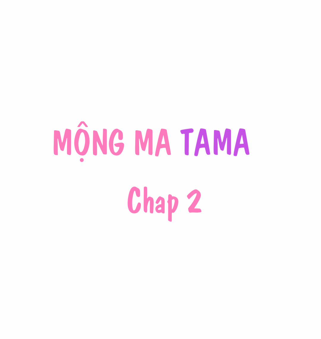 Mộng Ma Tama 2.1 trang 0
