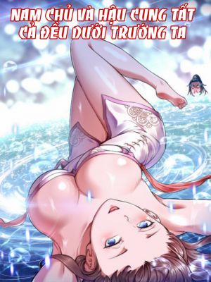 Nam Chủ Và Hậu Cung Đều Là Của Ta 6 trang 0