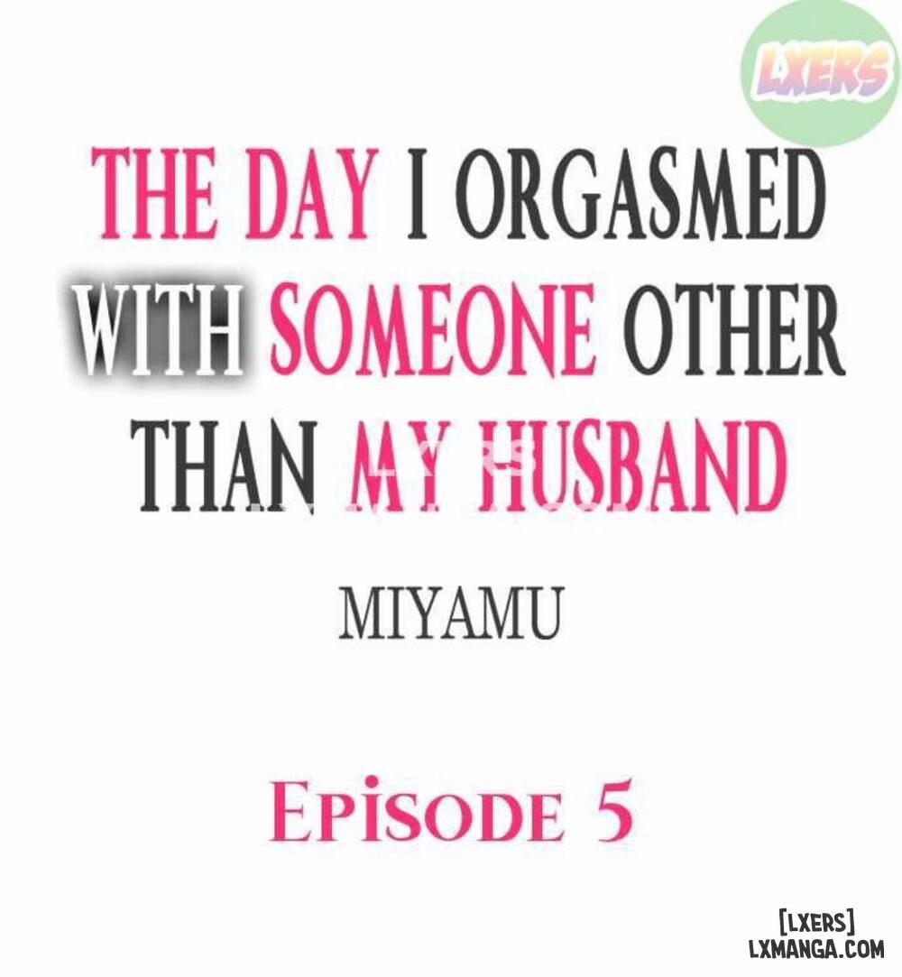 Ngày Mà Tôi Cảm Thấy Lên Đỉnh Với Người Khác Còn Sướng Hơn Là Với Chồng 5 trang 8