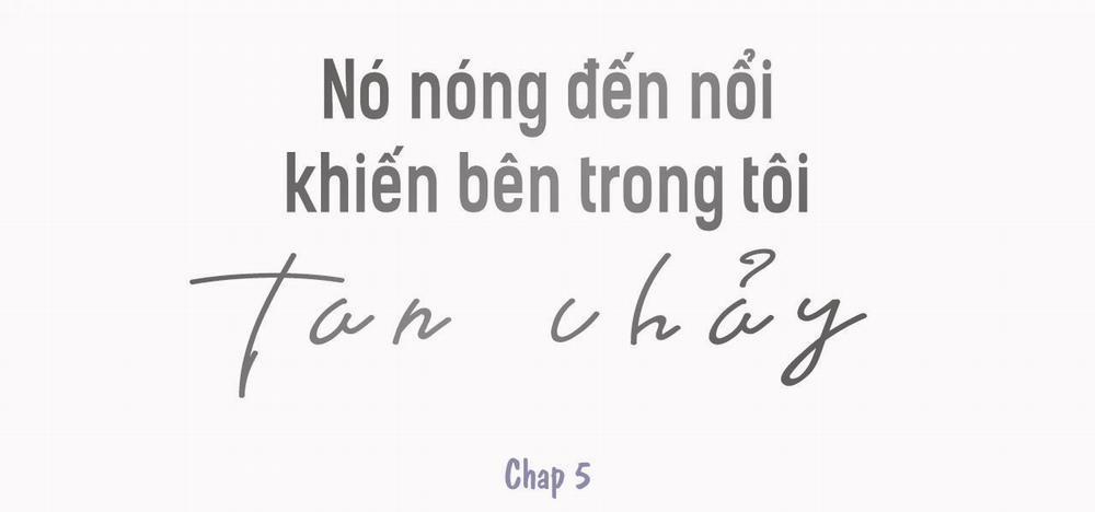 Nó Nóng Đến Nổi Khiến Bên Trong Tôi Tan Chảy 5 trang 0