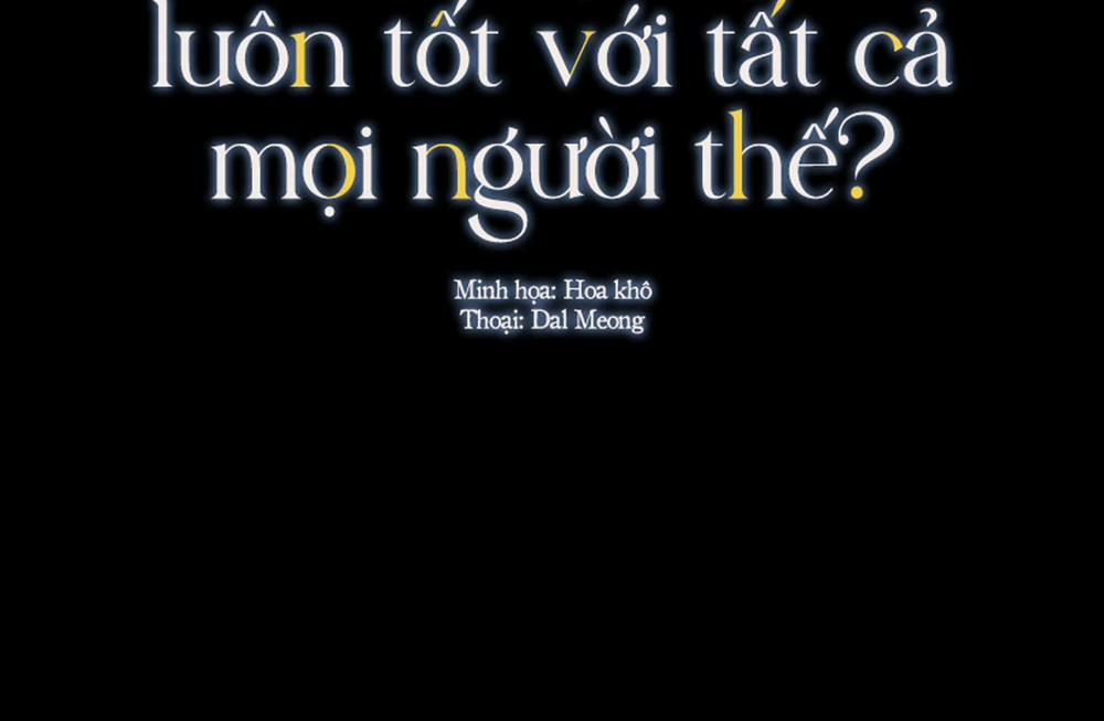 Sao Cậu Lại Luôn Tốt Với Tất Cả Mọi Người Thế? 13 trang 7