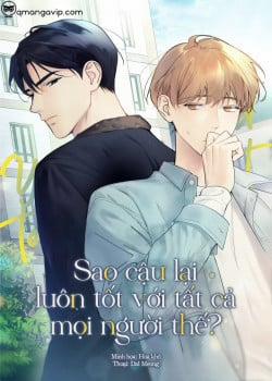 Đọc truyện tranh Sao Cậu Lại Luôn Tốt Với Tất Cả Mọi Người Thế?