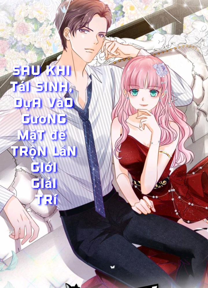 Sau Khi Tái Sinh, Dựa Vào Gương Mặt Để Trộn Lẫn Giới Giải Trí 1 trang 0