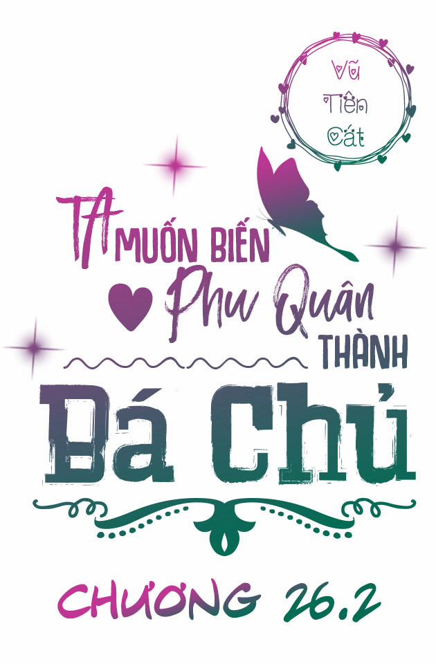 Ta Muốn Biến Phu Quân Thành Bá Chủ 26.2 trang 2