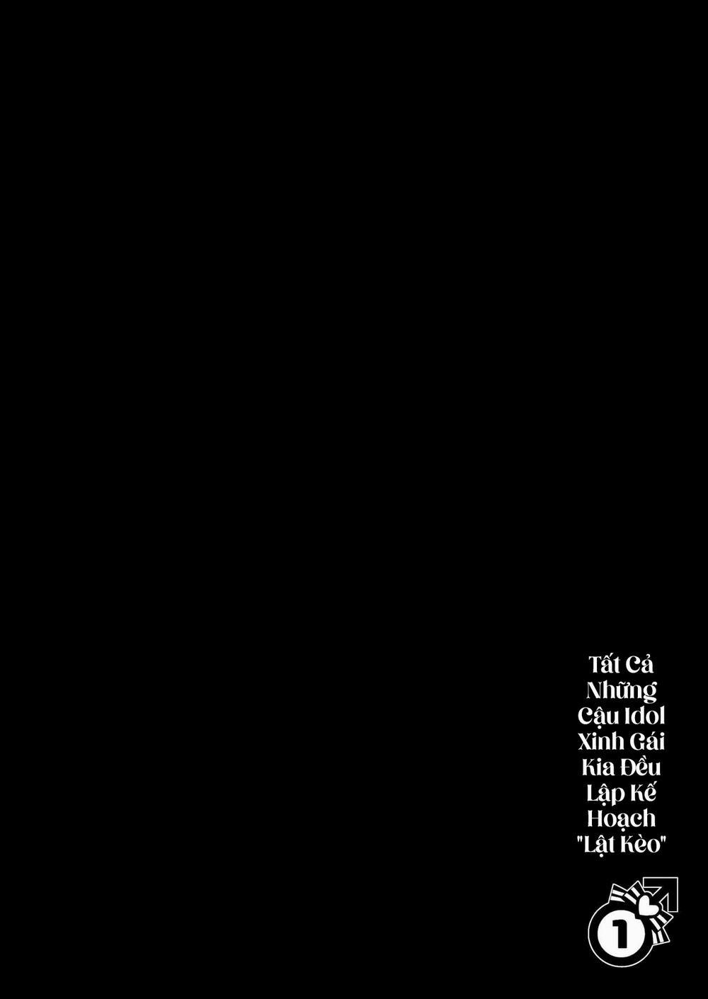 Tất Cả Những Cậu Idol Xinh Gái Kia Đều Lập Kế Hoạch “Lật Kèo” 1 trang 1