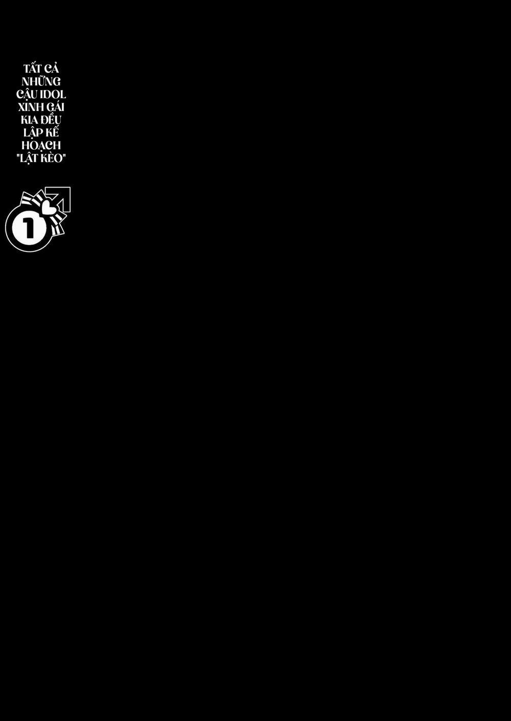 Tất Cả Những Cậu Idol Xinh Gái Kia Đều Lập Kế Hoạch “Lật Kèo” 1 trang 42