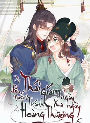 Đọc truyện tranh Thái Giám Ngày Ngày Đều Muốn Tránh Xa Hoàng Thượng