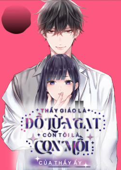 Đọc truyện tranh Thầy Tôi Là Đồ Lừa Gạt Còn Tôi Là Con Mồi Của Thầy Ấy