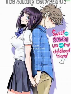 Đọc truyện tranh The Affinity Between Us ~Sweet and Sticky Sex With My Childhood Friend