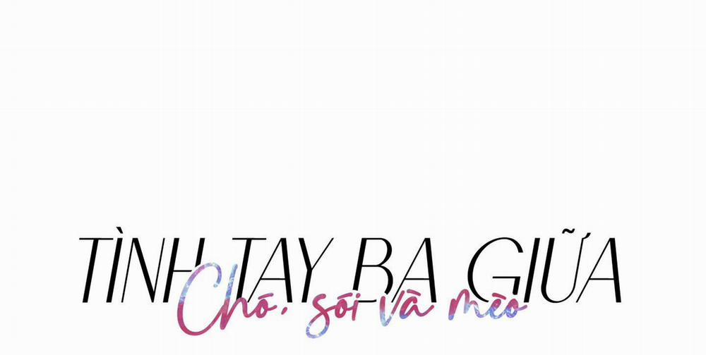 Tình Tay Ba Giữa Chó, Sói Và Mèo 22 trang 1