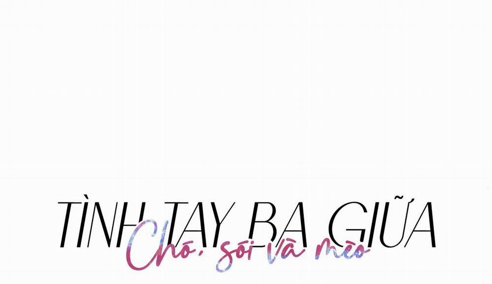 Tình Tay Ba Giữa Chó, Sói Và Mèo 24 trang 1