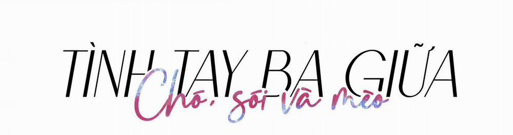 Tình Tay Ba Giữa Chó, Sói Và Mèo 4 trang 10