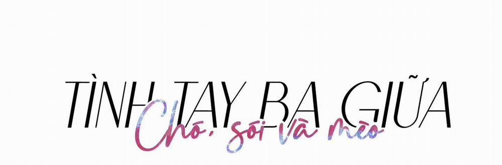 Tình Tay Ba Giữa Chó, Sói Và Mèo 5 trang 54