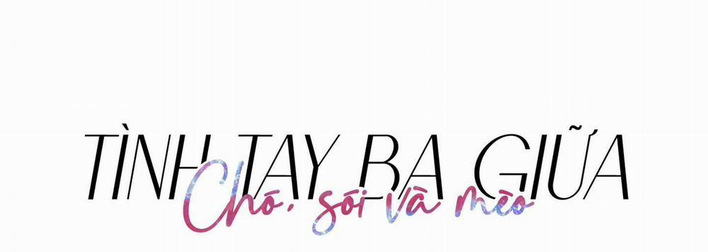 Tình Tay Ba Giữa Chó, Sói Và Mèo 6 trang 13