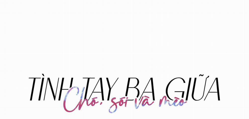 Tình Tay Ba Giữa Chó, Sói Và Mèo 8 trang 20