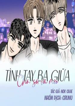 Đọc truyện tranh Tình Tay Ba Giữa Chó, Sói Và Mèo