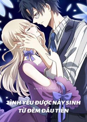 Đọc truyện tranh Tình Yêu Được Nảy Sinh Từ Đêm Đầu Tiên (Có Kết Hôn)