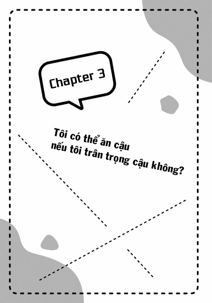 Tôi Có Thể Ăn Cậu Nếu Tôi Trân Trọng Cậu Không? 3 trang 0