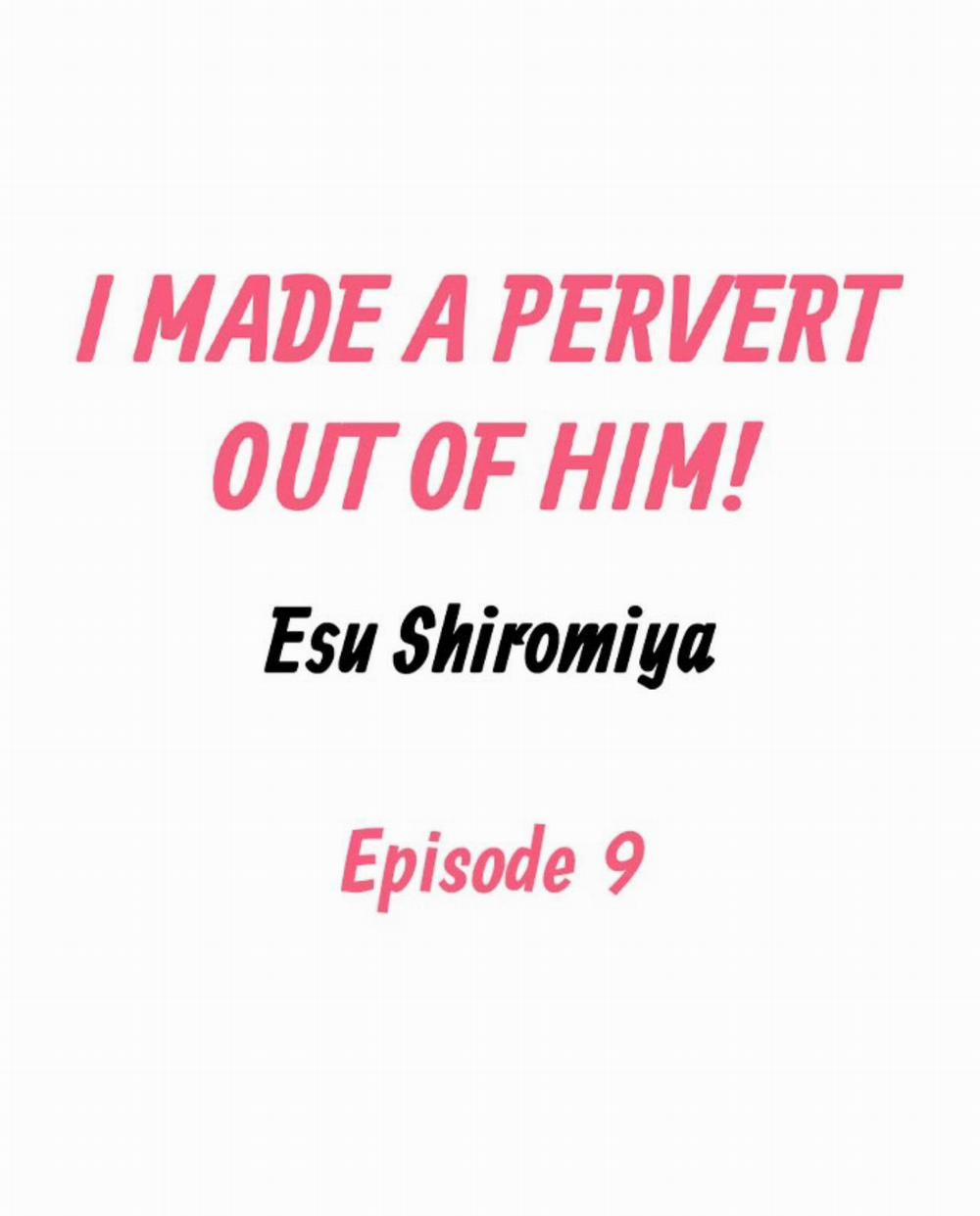 Tôi đã Khiến Anh ấy Lộ Rõ Bản Chất Là Một Kẻ Biến Thái 9 trang 1