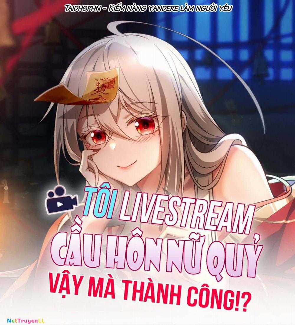 Tôi Livestream Cầu Hôn Nữ Quỷ Vậy Mà Thành Công!? 54 trang 1