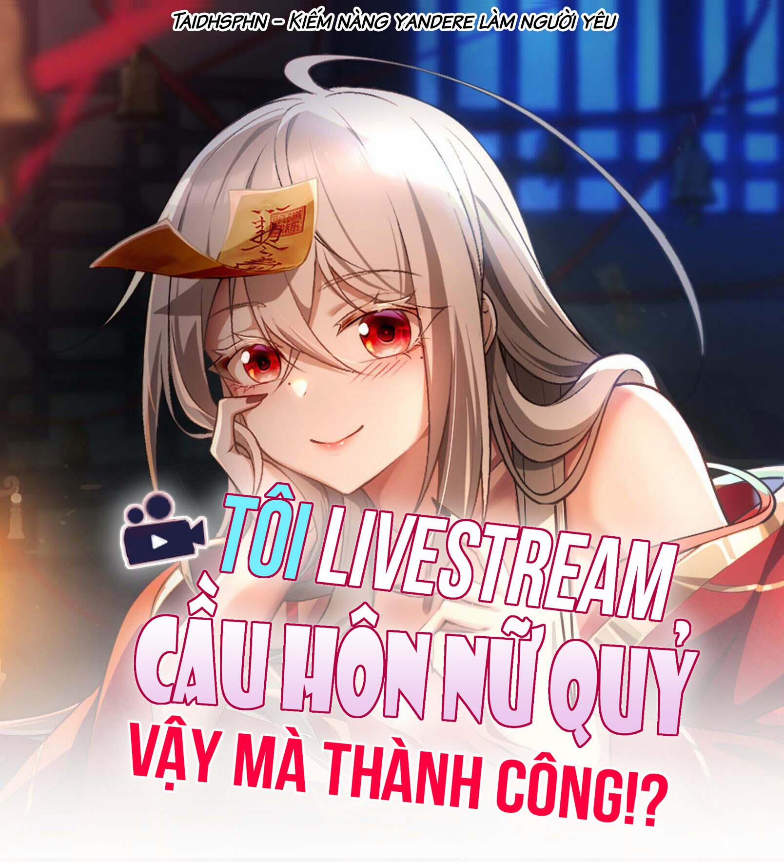 Tôi Livestream Cầu Hôn Nữ Quỷ Vậy Mà Thành Công!? 63 trang 1