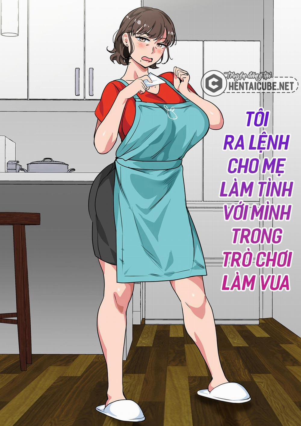 Tôi Ra Lệnh Cho Mẹ Làm Tình Với Mình Trong Trò Chơi Làm Vua Oneshot trang 1