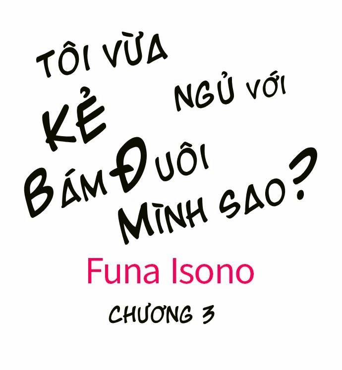 Tôi Vừa Ngủ Với Kẻ Bám Đuôi Mình Sao? 3 trang 0