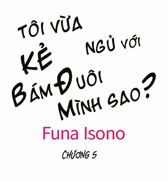 Tôi Vừa Ngủ Với Kẻ Bám Đuôi Mình Sao? 5 trang 0